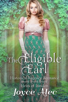 The Eligible Earl: Historical Regency Romance by Alec, Joyce