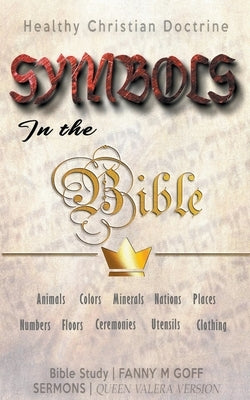 Symbols in the Bible: Healthy Christian Doctrine by Goff, Fanny M.