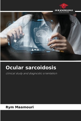 Ocular sarcoidosis by Maamouri, Rym