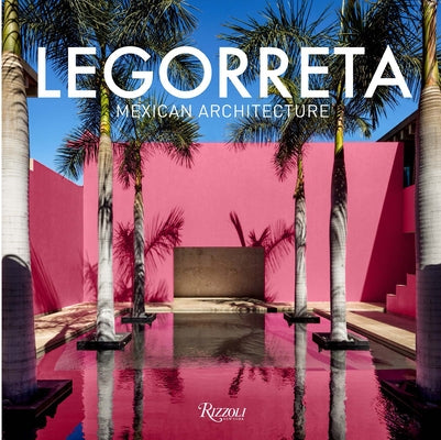 Legorreta: Mexican Architecture by Legorreta, Víctor
