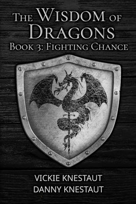 Fighting Chance: The Wisdom of Dragons #3 by Knestaut, Danny