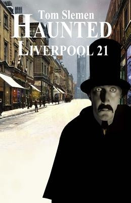 Haunted Liverpool 21 by Slemen, Tom