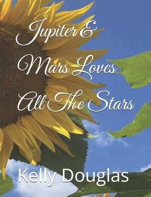Jupiter & Mars Loves All The Stars by Douglas, Kelly Louise