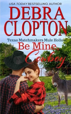 Be Mine, Cowboy by Clopton, Debra