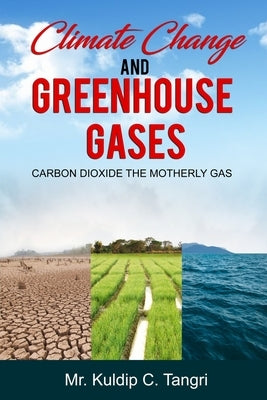Climate Change and Greenhouse Gases: Carbon Dioxide the Motherly Gas by Tangri, Kuldip Chand
