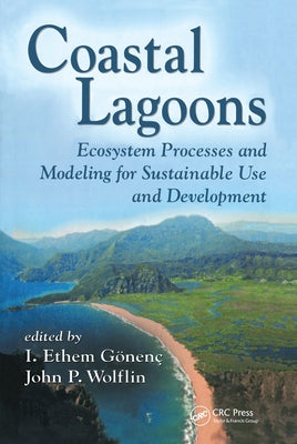 Coastal Lagoons: Ecosystem Processes and Modeling for Sustainable Use and Development by Gonenc, I. Ethem