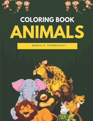 Animals Coloring Book for Kinds: Coloring Book for Kinds and Adults by Tenemguay, Manuel Ruben