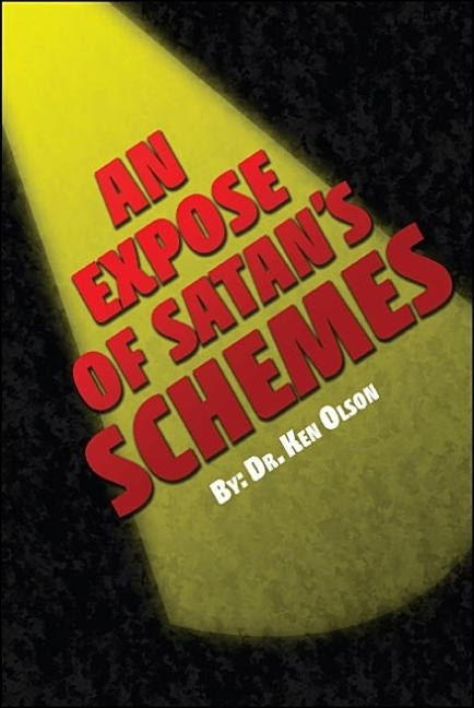 An Expose of Satan's Schemes by Olson, Ken