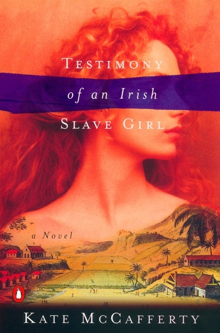 Testimony of an Irish Slave Girl by McCafferty, Kate