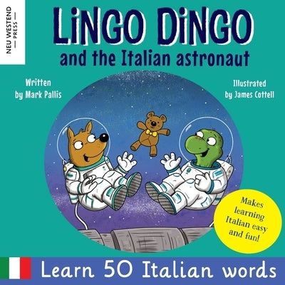 Lingo Dingo and the Italian astronaut: Laugh as you learn Italian for kids (bilingual Italian English children's book) by Pallis, Mark