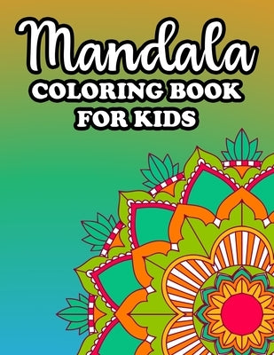 Mandala Coloring Book For Kids: Large Print Mandalas For Beginners And Children, Simple Patterns And Designs To Color by Lovers, Mandala
