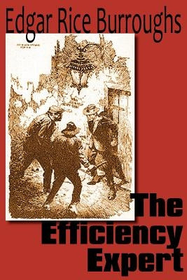 The Efficiency Expert by Burroughs, Edgar Rice