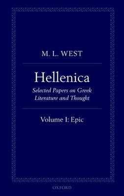 Hellenica: Volume I: Epic by West, M. L.