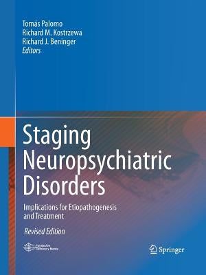 Staging Neuropsychiatric Disorders: Implications for Etiopathogenesis and Treatment by Palomo, Tomás