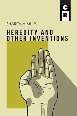 Heredity and Other Inventions by Muir, Sharona