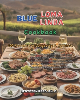 Blue Loma Linda: A Kitchen Cookbook with 100 Diet Recipes for Longevity & Wellness by Reed, Jentezen