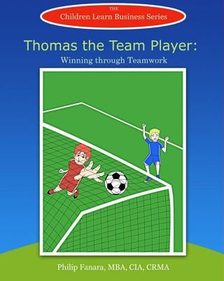 Thomas the Team Player: Winning through Teamwork by Learn Business, Children
