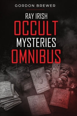 Ray Irish Occult Suspense Mysteries Omnibus by Brewer, Gordon