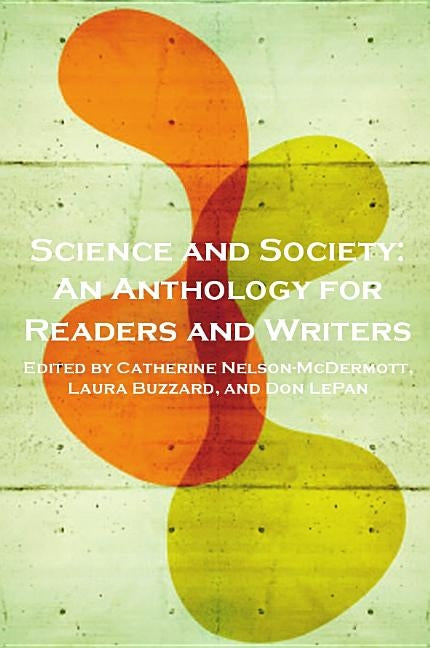 Science and Society: An Anthology for Readers and Writers by Nelson-McDermott, Catherine
