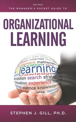 The Managers Pocket Guide to the Learning Organization by Gill, Stephen J.
