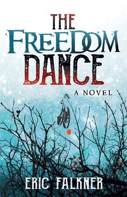The Freedom Dance by Falkner, Eric