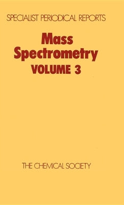Mass Spectrometry: Volume 3 by Johnstone, R. A. W.