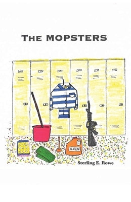 The Mopsters: A Saga of Good and Evil by Rowe, Sterling E.