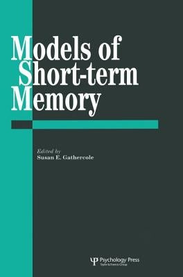 Models Of Short-Term Memory by Gathercole, Susan E.
