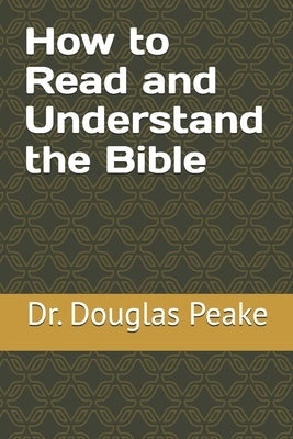 How To Read and Understand the Bible by Peake, Douglas