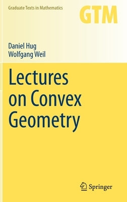 Lectures on Convex Geometry by Hug, Daniel
