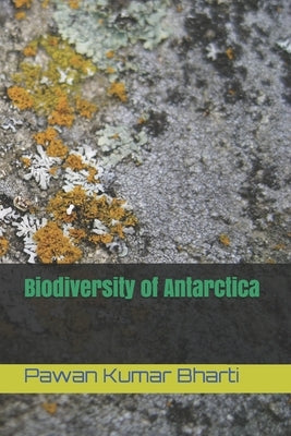 Biodiversity of Antarctica by Bharti, Pawan Kumar