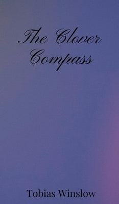 The Clover Compass by Winslow, Tobias