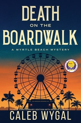 Death on the Boardwalk: Anniversary Edition: A Myrtle Beach Mystery by Wygal, Caleb