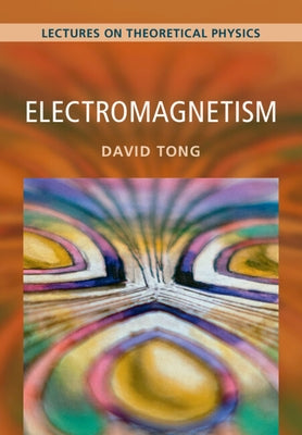 Electromagnetism: Volume 2: Lectures on Theoretical Physics by Tong, David