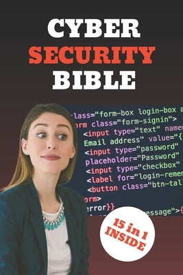 The Cybersecurity Bible: The Ultimate Guide to Mastering IT Security with Proven Training Techniques, Defense Strategies, and Expert Insights + by Haus, Friedrich