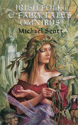 Irish Folk and Fairy Tales Omnibus Edition by Scott, Michael