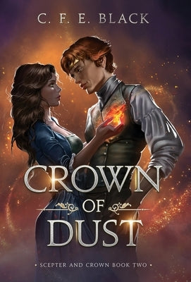 Crown of Dust: Scepter and Crown Book Two by Black, C. F. E.