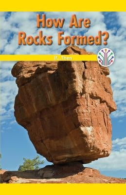 How Are Rocks Formed?: If...Then by Vink, Amanda