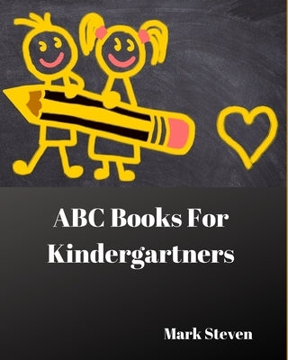 ABC Books For Kindergartners: Activity Letters Games by Steven, Mark