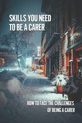Skills You Need To Be A Carer: How To Face The Challenges Of Being A Carer: Being A Stroke Family Caregiver by Engelkemier, Evie