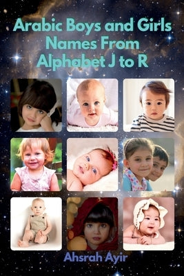 Arabic Boys and Girls Names From alphabet J to R by Ayir, Ahsrah