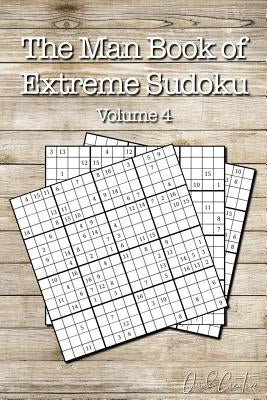 The Man Book of Extreme Sudoku: Volume 4, 16 x 16 Mega Sudoku Puzzle Book; Great Gift for Men and Dads by Creative, Quick