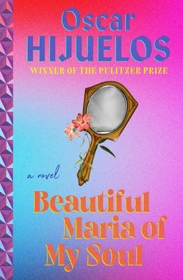Beautiful Maria of My Soul by Hijuelos, Oscar