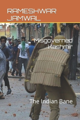 Misgoverned Kashmir: The Indian Bane by Jamwal, Rameshwar Singh
