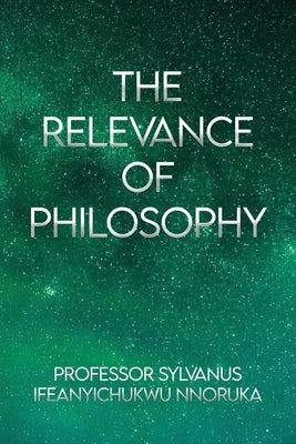 The Relevance of Philosophy by Nnoruka, Sylvanus