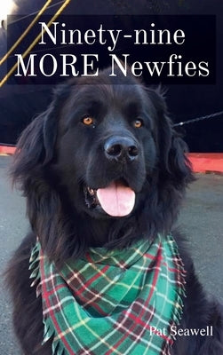 Ninety-nine MORE Newfies by Seawell, Pat