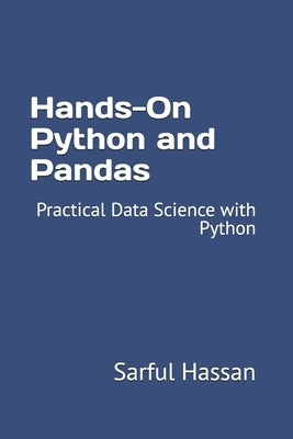 Hands-On Python and Pandas: Practical Data Science with Python by Hassan, Sarful