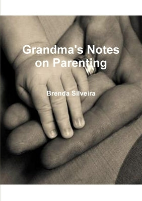 Grandma's Notes on Parenting by Silveira, Brenda