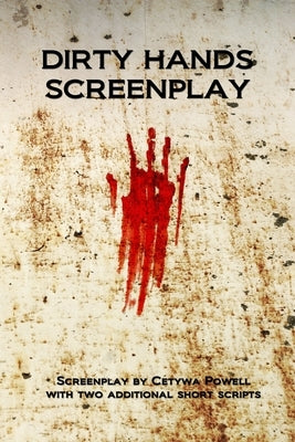 Dirty Hands Screenplay by Powell, Cetywa