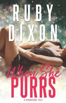 When She Purrs: A Risdaverse Tale (Sci-Fi Alien Romance) by Dixon, Ruby